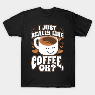 I Just Really Like Coffee OK T-Shirt